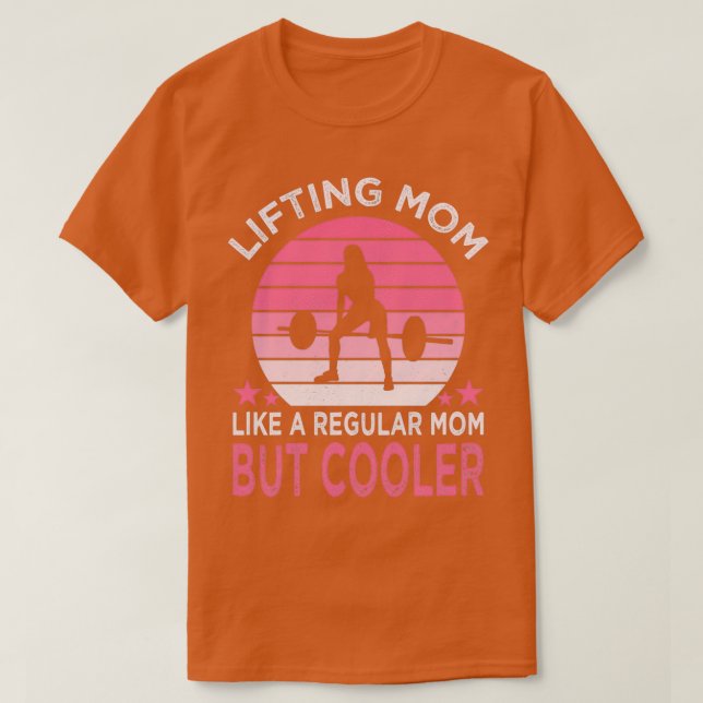 Lifting Mom Best Mom Mothers Day Gift Lifting  T-Shirt (Design Front)