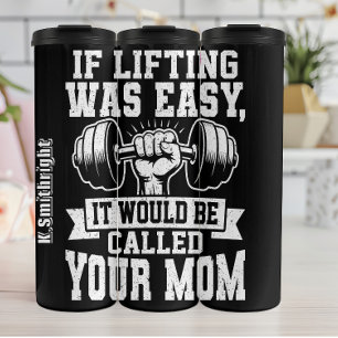 Lifting Was Easy It Would Be Called Your Mom Thermal Tumbler