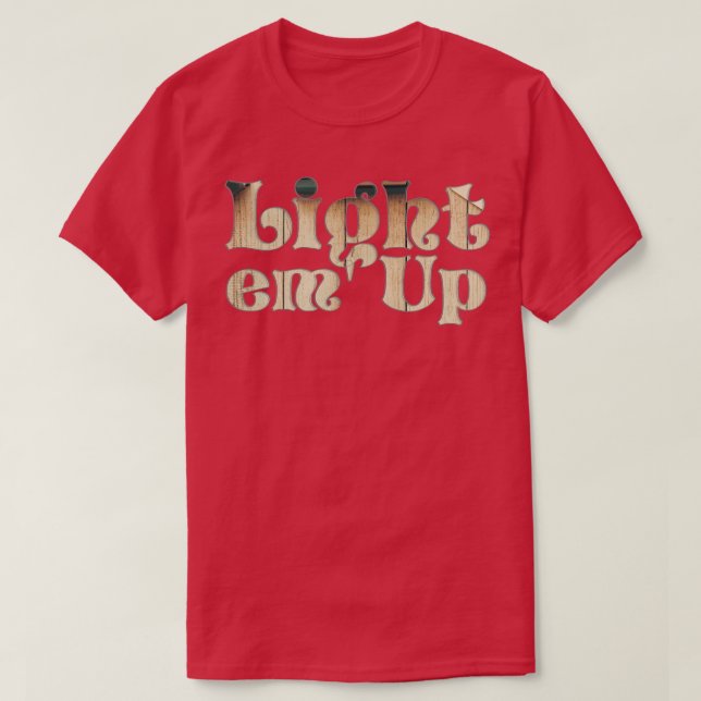 Light em Up T-Shirt (Design Front)