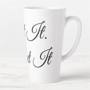 Light It. Forget It. Latte Mug