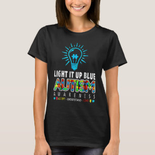 Light It Up Blue Autism Awareness Autisic Supporte T-Shirt