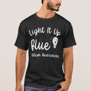 Light It Up Blue Autism Awareness With Bulb Wear B T-Shirt