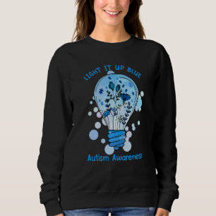 Light It Up Blue Autism I Wear Blue For Awareness  Sweatshirt