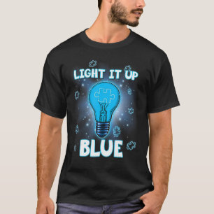 Light It Up Blue Autism I Wear Blue For Awareness T-Shirt