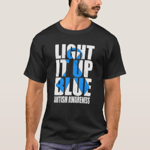 Light It Up Blue Autism I Wear Blue For Awareness T-Shirt
