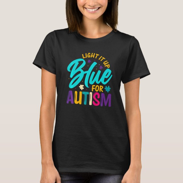 Light It Up Blue For Autism T-Shirt (Front)