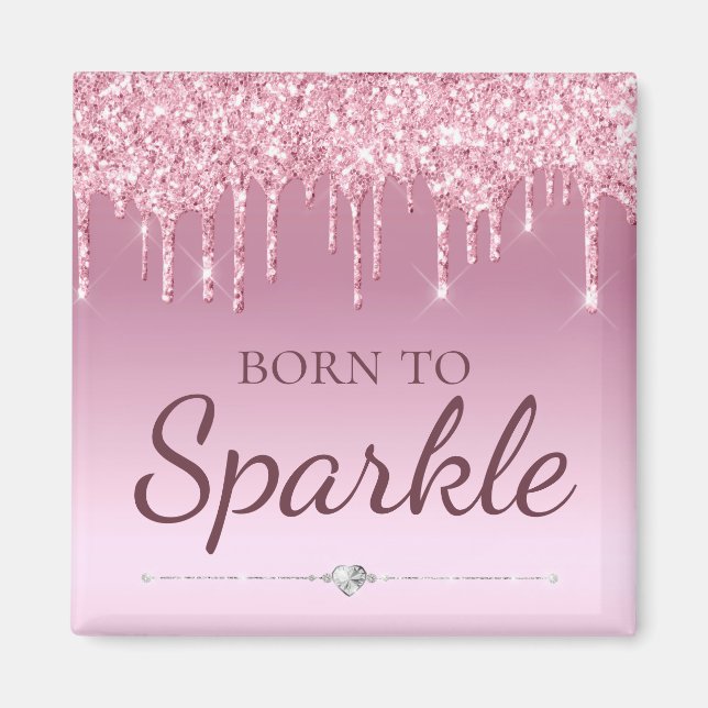 Light Pink Glam Dripping Glitter Born To Sparkle Magnet (Front)