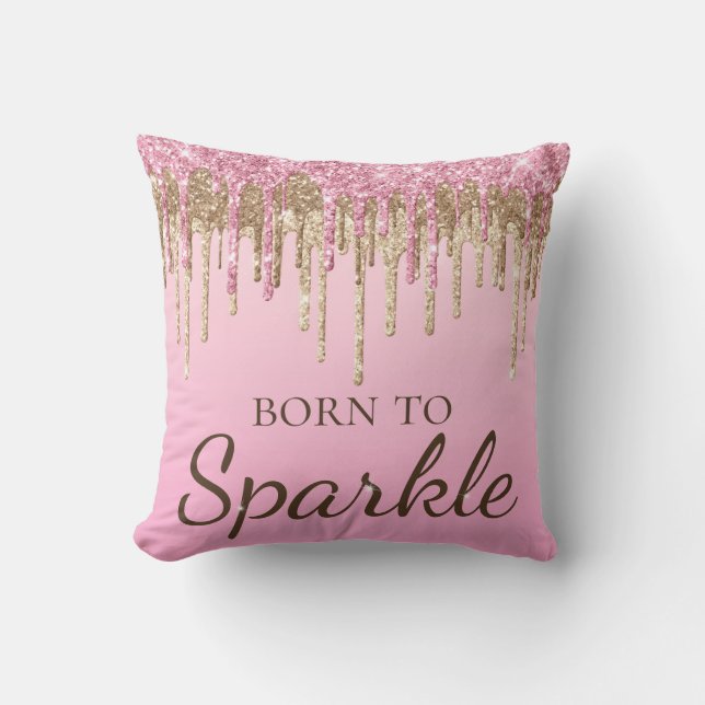 Light Pink & Gold Dripping Glitter Born To Sparkle Cushion (Front)