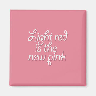 Light Red is the New Pink Magnet