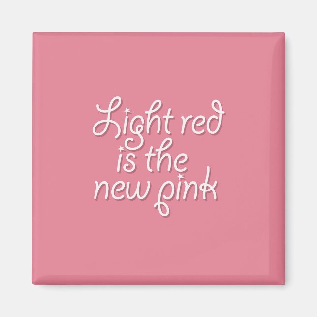 Light Red is the New Pink Magnet (Front)
