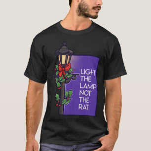 Light The Lamp Not The Rat Christmas T-Shirt