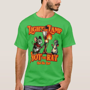 Light the Lamp Not the Rat Not the Rat T-Shirt