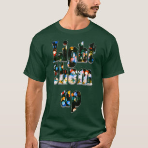 Light them up 1 T-Shirt