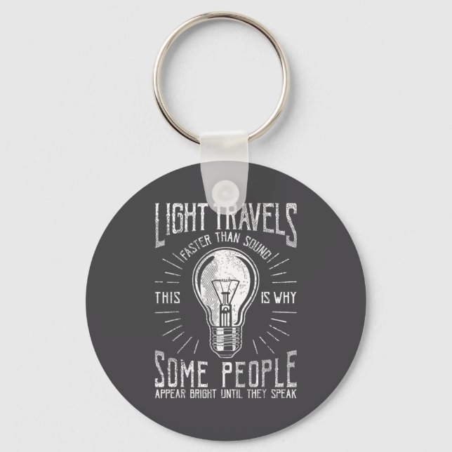 Light Travels Faster Than Sound Funny Science Humo Key Ring (Front)