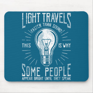 Light Travels Faster Than Sound Funny Science Humo Mouse Pad