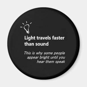 Light Travels Faster Than Sound Magnet