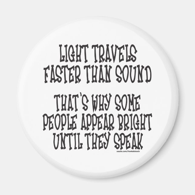 LIGHT TRAVELS FASTER THAN SOUND MAGNET (Front)