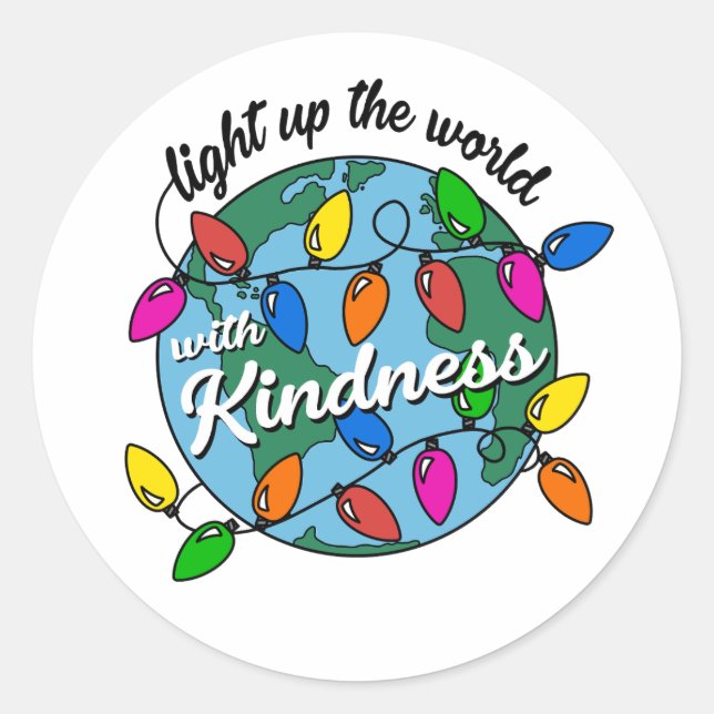 Light up the World with Kindness. Classic Round Sticker (Front)