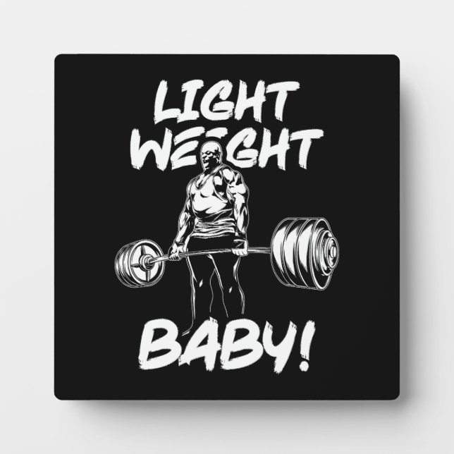 Light Weight Baby - Gym Workout Motivational Plaque (Front)