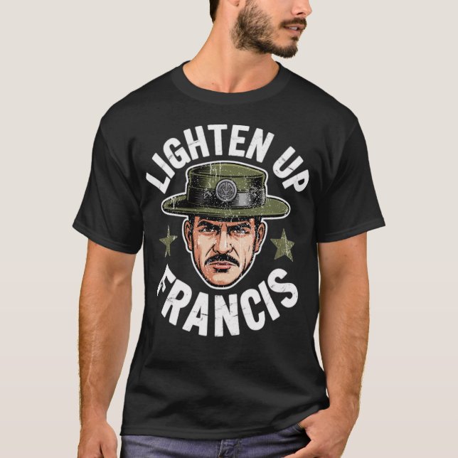 Lighten Up Francis T-Shirt (Front)