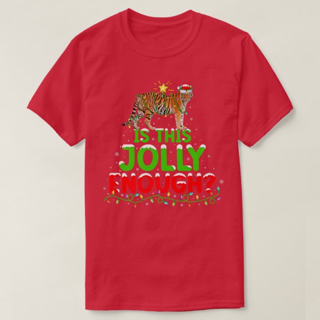 Lighting Is This Jolly Enough Bengal Tiger Christm T-Shirt (Design Front)