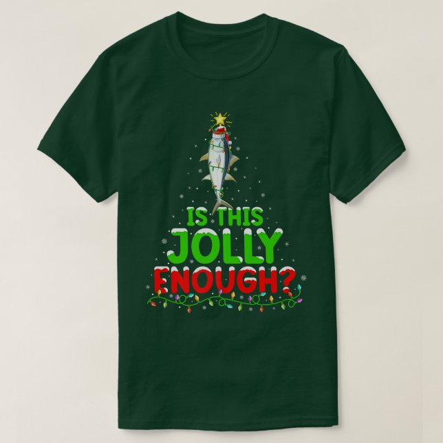 Lighting Is This Jolly Enough Bluefin Tuna Christm T-Shirt (Design Front)