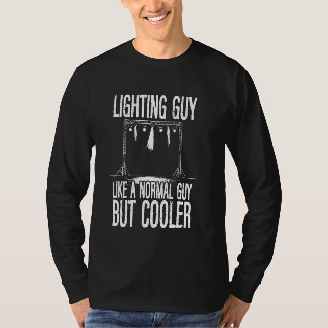 Lighting Tech Light Guy Lighting Guy Lighting Tech T-Shirt (Front)