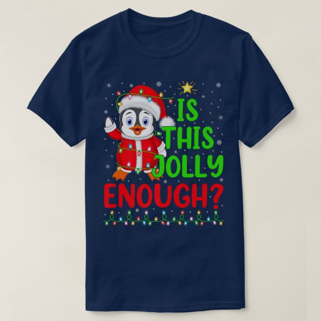 Lighting Xmas Tree Is This Jolly Enough Penguin Ch T-Shirt (Design Front)