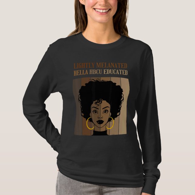 Lightly Melanated HBCU Educated Historical Black C T-Shirt (Front)