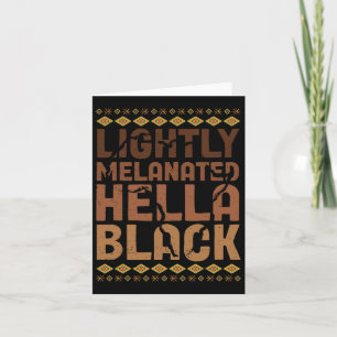 Lightly Melanated Hella Black History Melanin Afri Card