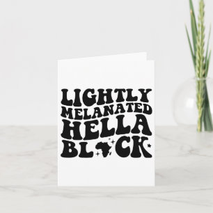 Lightly Melanated Hella Black History Melanin Afri Card