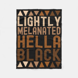 Lightly Melanated Hella Black History Melanin Afri Fleece Blanket