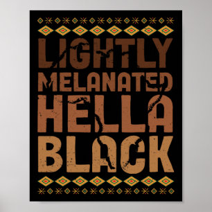 Lightly Melanated Hella Black History Melanin Afri Poster