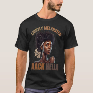 Lightly Melanated Hella Black History Melanin Afri T-Shirt