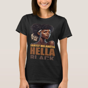 Lightly Melanated Hella Black History Melanin Afri T-Shirt