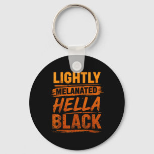 Lightly Melanated Hella Black History Melanin Key Ring