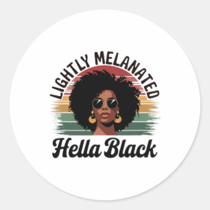 Lightly Melanated Hella Black Proud Afro Queen Wom Classic Round Sticker