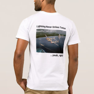 Lightning Never Strikes Twice…yeah, right! P-38 T-Shirt