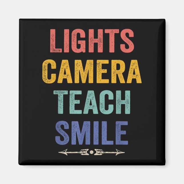 Lights Camera Teach Smile Funny Quote Teacher  Magnet (Front)