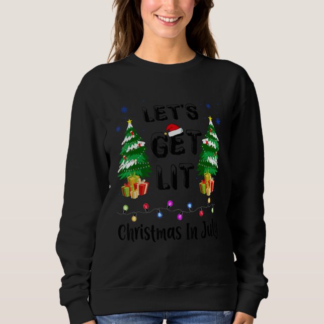 Lights Xmas Tree Let's Get Lit Christmas In July Sweatshirt (Front)