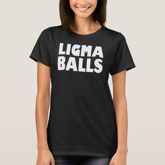 Ligma Balls Funny Meme T-Shirt (Front)