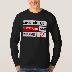 Like 69 Subscribe and Ring Me T-Shirt