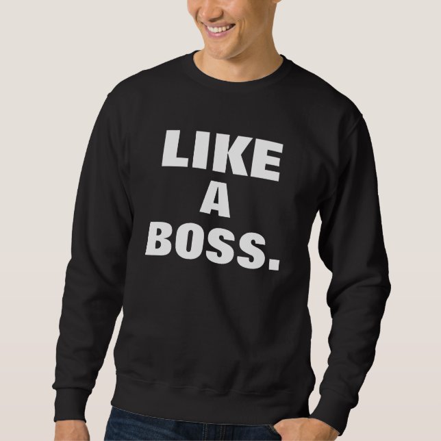 LIKE A BOSS Crewneck Sweatshirt (Front)