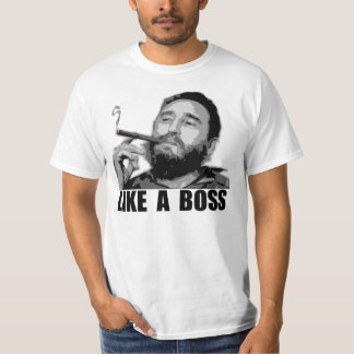Like a Boss - Fidel Castro T-Shirt