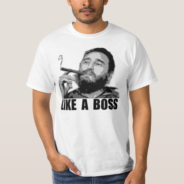 Like a Boss - Fidel Castro T-Shirt (Front)