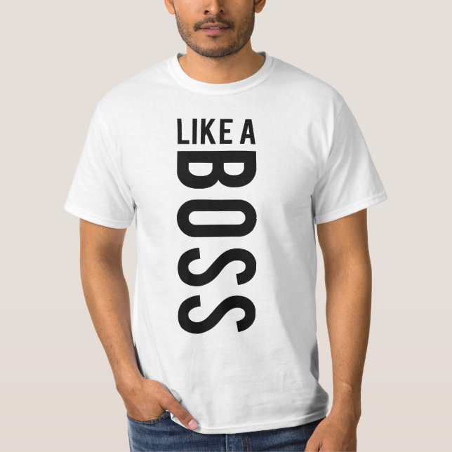LIKE a BOSS T-Shirt (Front)
