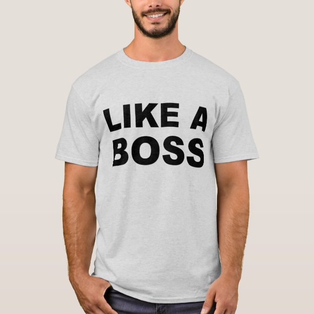 Like A Boss T-Shirt (Front)