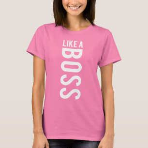 LIKE a BOSS T-Shirt