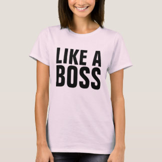 Like A Boss T-Shirt