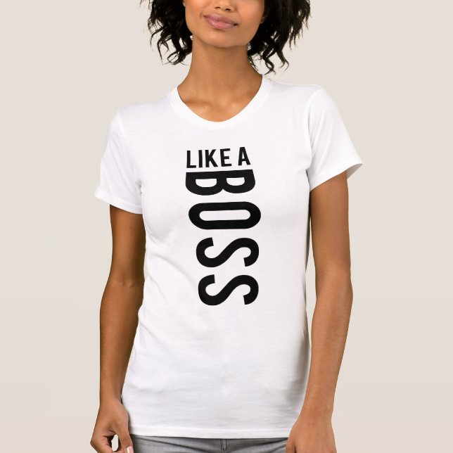 LIKE a BOSS T-Shirt (Front)